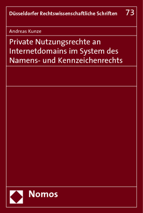 Private Nutzungsrechte an Internetdomains im System des Namens- und Kennzeichenrechts von Kunze,  Andreas