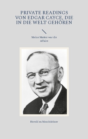 Private Readings von Edgar Cayce, die in die Welt gehören von zu Moschdehner,  Herold