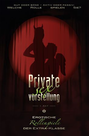 Priate Sexvorstellung 1. Akt von Bertini,  Diane, Brady,  Sabrina, Cohen,  Lisa, Freese,  Lind, Jacobsen,  Ulla, Kristen,  Kaye, Parker,  Hannah, Sweet,  Phil, Tempest,  Seymour C., Trödel,  Theo, Vandenberg,  Dave, Wood,  Simon