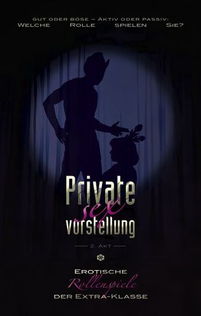 Private Sexvorstellung 2. Akt von Cohen,  Lisa, Jacobsen,  Ulla, Tempest,  u.a. Seymour C.