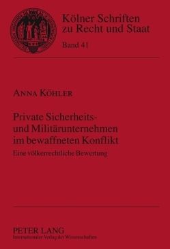 Private Sicherheits- und Militärunternehmen im bewaffneten Konflikt von Köhler,  Anna