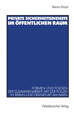 Private Sicherheitsdienste im öffentlichen Raum von Kirsch,  Benno