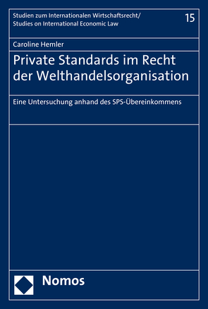 Private Standards im Recht der Welthandelsorganisation von Hemler,  Caroline