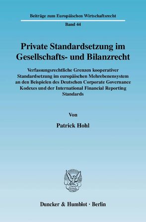 Private Standardsetzung im Gesellschafts- und Bilanzrecht. von Hohl,  Patrick