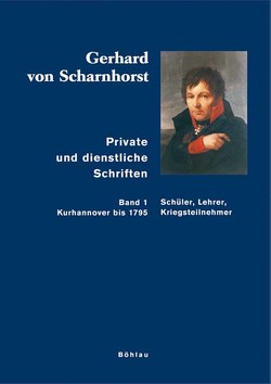 Private und dienstliche Schriften von Kunisch,  Johannes, Scharnhorst,  Gerhard von, Sikora,  Michael, Stieve,  Tilman