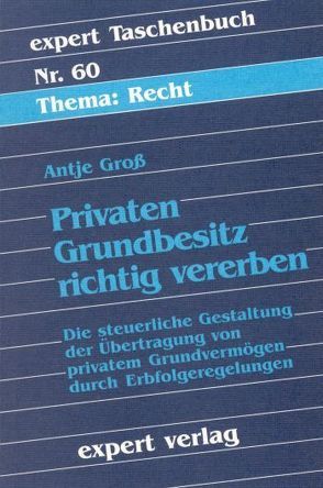 Privaten Grundbesitz richtig vererben von Gross,  Antje