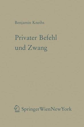 Privater Befehl und Zwang von Kneihs,  Benjamin