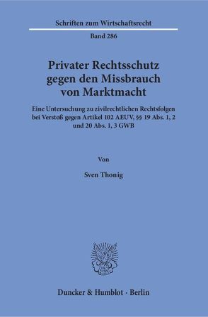 Privater Rechtsschutz gegen den Missbrauch von Marktmacht. von Thonig,  Sven