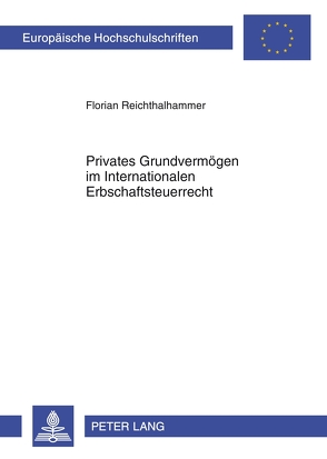 Privates Grundvermögen im Internationalen Erbschaftsteuerrecht von Reichthalhammer,  Florian