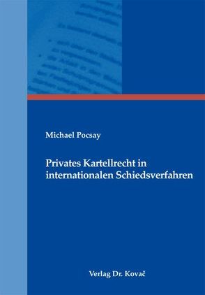 Privates Kartellrecht in internationalen Schiedsverfahren von Pocsay,  Michael