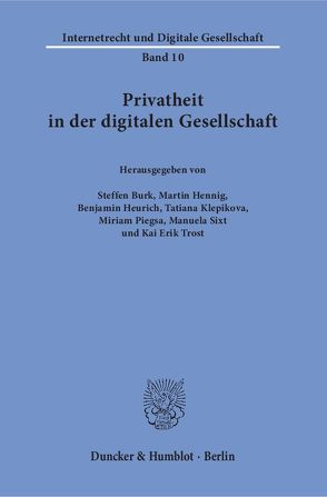 Privatheit in der digitalen Gesellschaft. von Burk,  Steffen, Hennig,  Martin, Heurich,  Benjamin, Klepikova,  Tatiana, Piegsa,  Miriam, Sixt,  Manuela, Trost,  Kai Erik