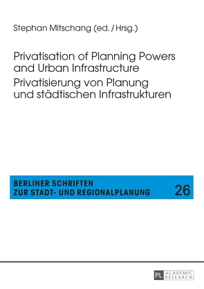 Privatisation of Planning Powers and Urban Infrastructure- Privatisierung von Planung und städtischen Infrastrukturen von Mitschang,  Stephan