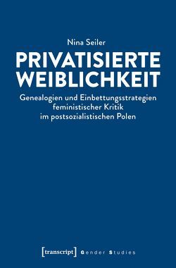 Privatisierte Weiblichkeit von Seiler,  Nina