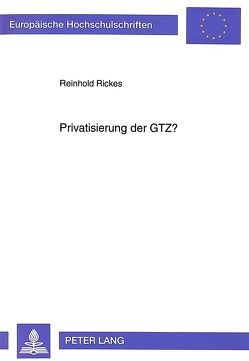 Privatisierung der GTZ? von Rickes,  Reinhold