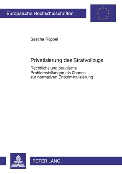 Privatisierung des Strafvollzugs von Rüppel,  Sascha