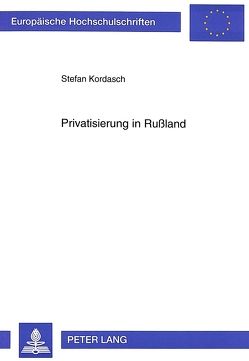 Privatisierung in Rußland von Kordasch,  Stefan