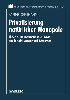 Privatisierung natürlicher Monopole von Spelthahn,  Sabine