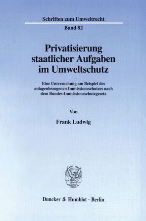 Privatisierung staatlicher Aufgaben im Umweltschutz. von Ludwig,  Frank