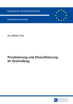 Privatisierung und Diversifizierung im Strafvollzug von Cho,  Eun Meeh