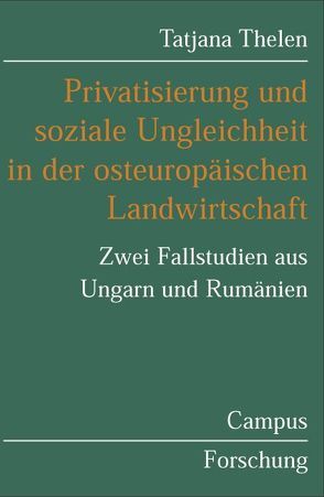 Privatisierung und soziale Ungleichheit in der osteuropäischen Landwirtschaft von Thelen,  Tatjana