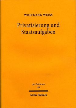 Privatisierung und Staatsaufgaben von Weiß,  Wolfgang