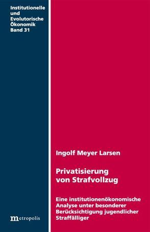 Privatisierung von Strafvollzug von Meyer Larsen,  Ingolf