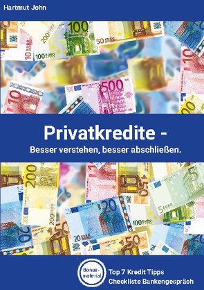 Privatkredite – Besser verstehen, besser abschließen. von John,  Hartmut