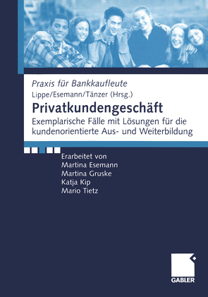 Privatkundengeschäft von Esemann,  Jörn, Esemann,  Martina, Gruske,  Martina, Kip,  Katja, Lippe,  Gerhard, Taenzer,  Thomas, Tietz,  Mario