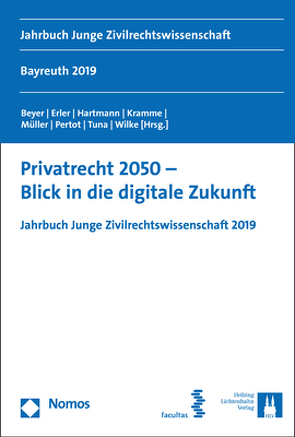 Privatrecht 2050 – Blick in die digitale Zukunft von Beyer,  Elena, Erler,  Katharina, Hartmann,  Christoph, Kramme,  Malte, Müller,  Michael F., Pertot,  Tereza, Tuna,  Elif, Wilke,  Felix M.