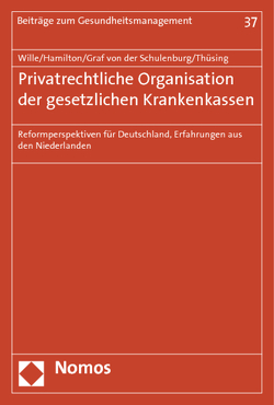 Privatrechtliche Organisation der gesetzlichen Krankenkassen von Graf von der Schulenburg,  Johann-Matthias, Hamilton,  Geert Jan, Thüsing,  Gregor, Wille,  Eberhard