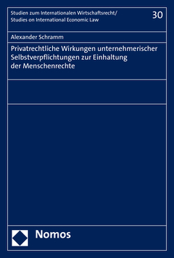 Privatrechtliche Wirkungen unternehmerischer Selbstverpflichtungen zur Einhaltung der Menschenrechte von Schramm,  Alexander