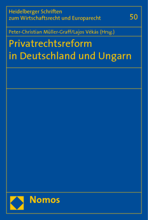 Privatrechtsreform in Deutschland und Ungarn von Müller-Graff,  Peter Christian, Vékás,  Lajos