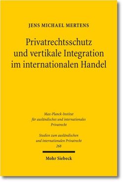 Privatrechtsschutz und vertikale Integration im internationalen Handel von Mertens,  Jens M.