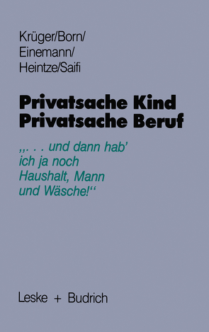 Privatsache Kind — Privatsache Beruf von Born,  Claudia, Einemann,  Beate, Heintze,  Stine, Krüger,  Helga, Saifi,  Helga