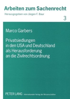 Privatsiedlungen in den USA und Deutschland als Herausforderung an die Zivilrechtsordnung von Garbers,  Marco