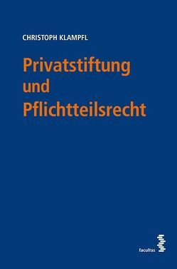 Privatstiftung und Pflichtteilsrecht von Klampfl,  Christoph