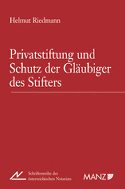 Privatstiftung und Schutz der Gläubiger des Stifters von Riedmann,  Helmut