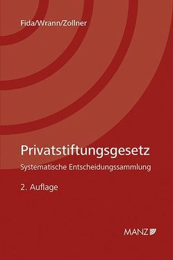 Privatstiftungsgesetz Systematische Entscheidungssammlung von Fida,  Stefan, Wrann,  Christina, Zollner,  Johannes