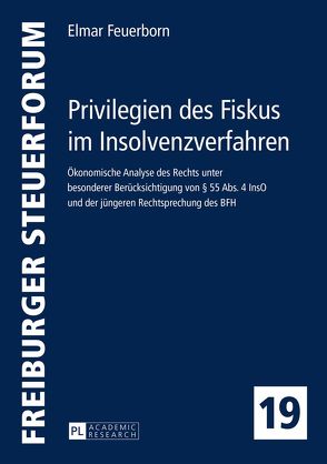 Privilegien des Fiskus im Insolvenzverfahren von Feuerborn,  Elmar