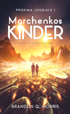 Proxima-Logbuch 1: Marchenkos Kinder von Morris,  Brandon Q.