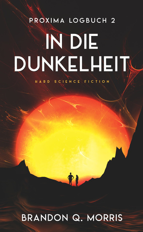 Proxima-Logbuch 2: In die Dunkelheit von Morris,  Brandon Q.