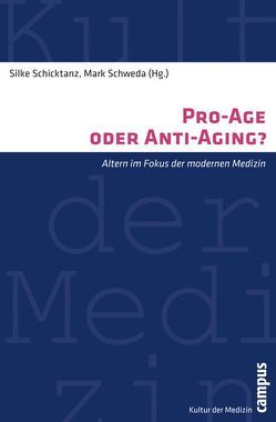 Pro-Age oder Anti-Aging? von Adloff,  Frank, Bozzaro,  Claudia, Duttge,  Gunnar, Eichinger,  Tobias, Graefe,  Stefanie, Hazan,  Haim, Höffe,  Otfried, Klindtworth,  Katharina, Moody,  Harry R., Moses,  Simone, Rentsch,  Thomas, Rorty,  Mary V., Schäfer,  Daniel, Schicktanz,  Silke, Schneider,  Nils, Schweda,  Mark, Silvers,  Anita, Stuckelberger,  Astrid, van Dyk,  Silke, Vollmann,  Morris, Weiß,  Anastasia, Wetzstein,  Verena, Wurm,  Susanne, Zimmermann-Acklin,  Markus