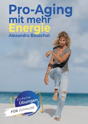 Pro-Aging mit mehr Energie von Bauschat,  Alexandra