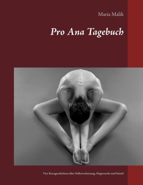 Pro Ana Tagebuch von Malik,  Maria