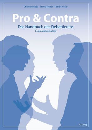 Pro & Contra – Das Handbuch des Debattierens von Proner,  Hanna, Proner,  Patrick, Rauda,  Christian