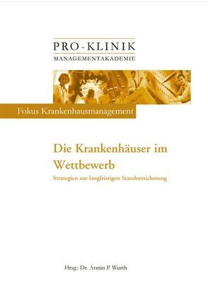 Pro-Klinik Managementakademie. Band 3 von Wurth,  Dr. Armin P.