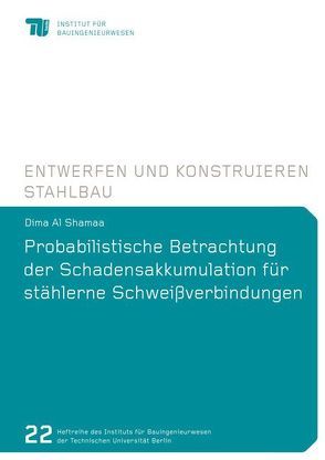 Probabilistische Betrachtung der Schadensakkumulation für stählerne Schweißverbindungen von Al Shamaa,  Dima