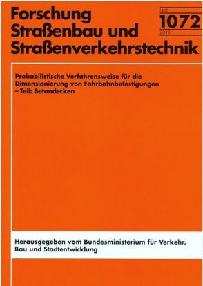 Probabilistische Verfahrensweise für die Dimensionierung von Fahrbahnbefestigungen – Teil: Betondecken von Kiehne,  Alexander, Riwe,  Axel, Villaret,  Stephan