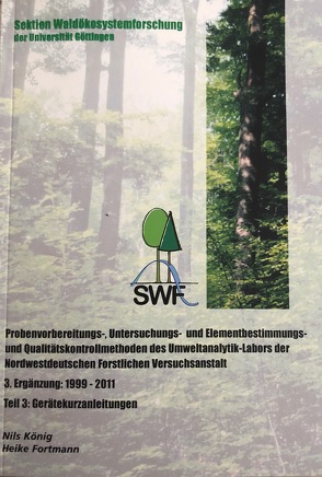 Probenvorbereitungs-, Untersuchungs- und Elementbestimmungs- und Qualitätskontrollmethoden des Umweltanalytik-Labors der Nordwestdeutschen Forstlichen Versuchsanstalt von Ammer,  Christian, Fortmann,  Heike, König,  Nils