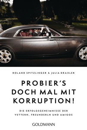 Probier’s doch mal mit Korruption! von Draxler,  Julia, Spitzlinger,  Roland